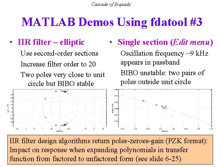 Cascade of Biquads MATLAB Demos Using fdatool #3 • IIR filter – elliptic Use