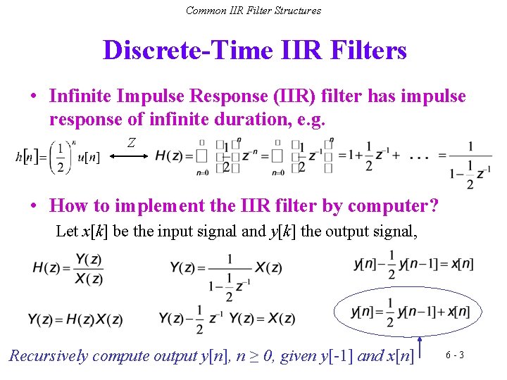 Common IIR Filter Structures Discrete-Time IIR Filters • Infinite Impulse Response (IIR) filter has