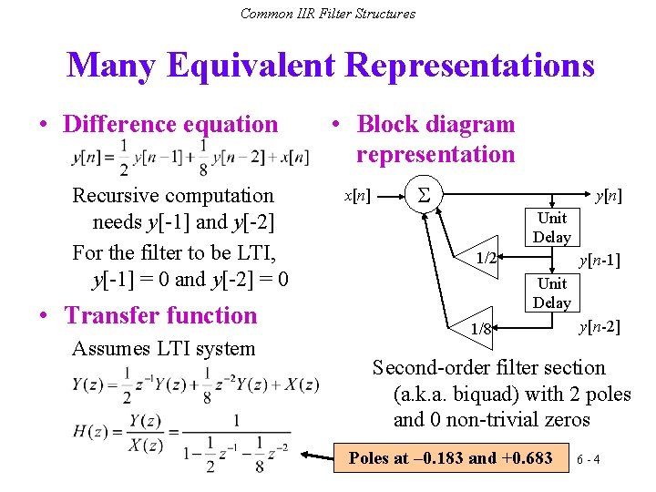 Common IIR Filter Structures Many Equivalent Representations • Difference equation Recursive computation needs y[-1]