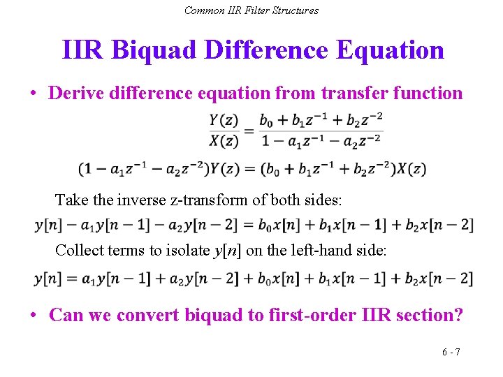 Common IIR Filter Structures IIR Biquad Difference Equation • Derive difference equation from transfer