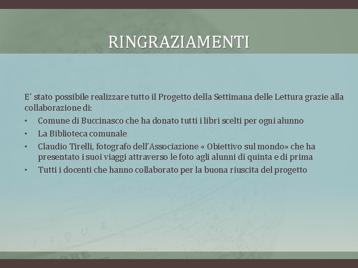 RINGRAZIAMENTI E’ stato possibile realizzare tutto il Progetto della Settimana delle Lettura grazie alla