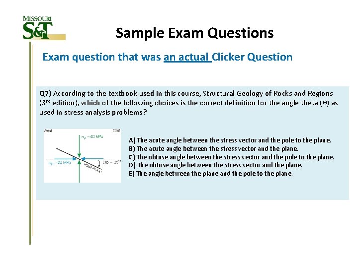 Sample Exam Questions Exam question that was an actual Clicker Question Q 7) According