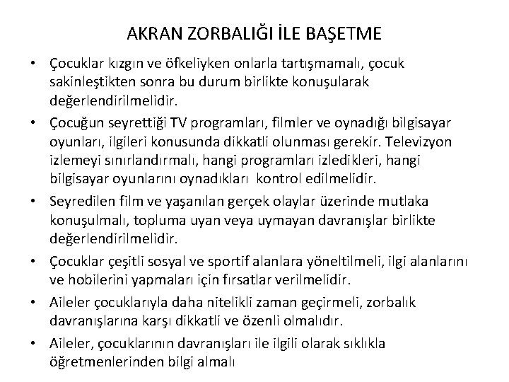 AKRAN ZORBALIĞI İLE BAŞETME • Çocuklar kızgın ve öfkeliyken onlarla tartışmamalı, çocuk sakinleştikten sonra