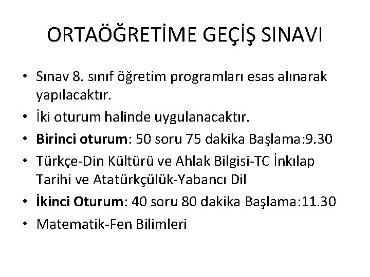 ORTAÖĞRETİME GEÇİŞ SINAVI • Sınav 8. sınıf öğretim programları esas alınarak yapılacaktır. • İki