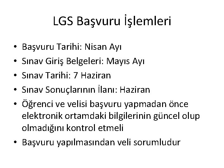 LGS Başvuru İşlemleri Başvuru Tarihi: Nisan Ayı Sınav Giriş Belgeleri: Mayıs Ayı Sınav Tarihi: