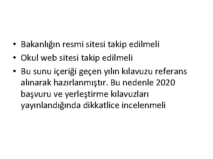  • Bakanlığın resmi sitesi takip edilmeli • Okul web sitesi takip edilmeli •