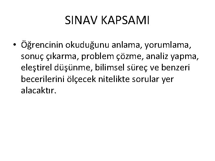 SINAV KAPSAMI • Öğrencinin okuduğunu anlama, yorumlama, sonuç çıkarma, problem çözme, analiz yapma, eleştirel