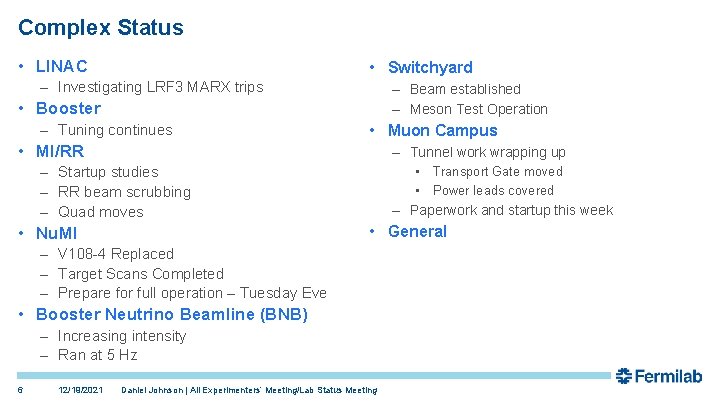 Complex Status • LINAC • Switchyard – Investigating LRF 3 MARX trips – Beam