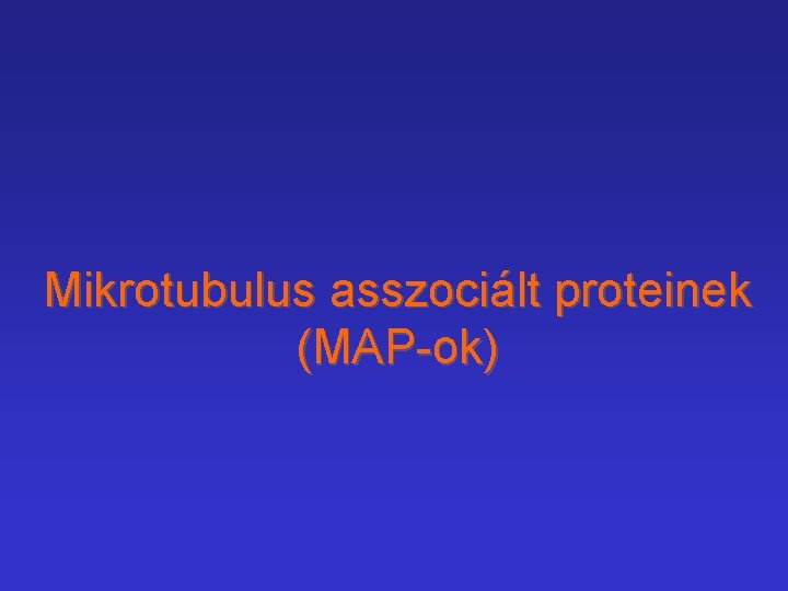 Mikrotubulus asszociált proteinek (MAP-ok) 