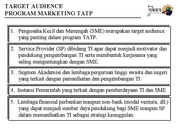 TARGET AUDIENCE PROGRAM MARKETING TATP 1. Pengusaha Kecil dan Menengah (SME) merupakan target audience