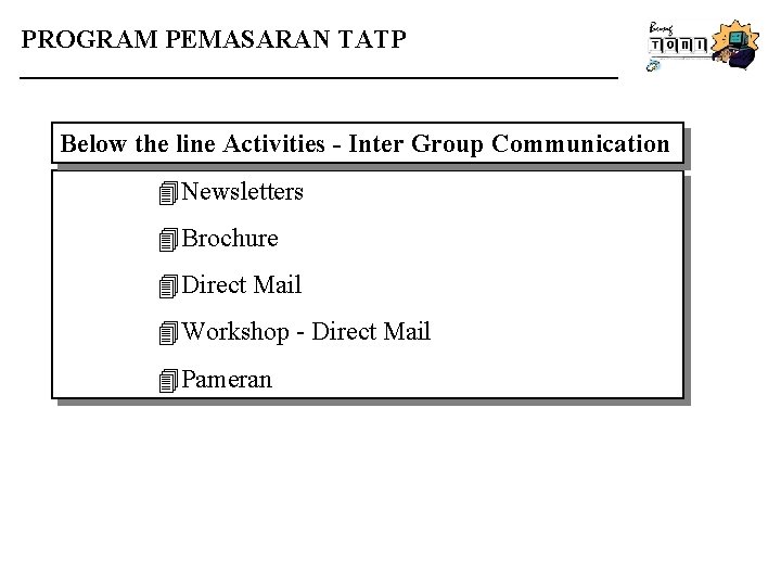 PROGRAM PEMASARAN TATP Below the line Activities - Inter Group Communication 4 Newsletters 4