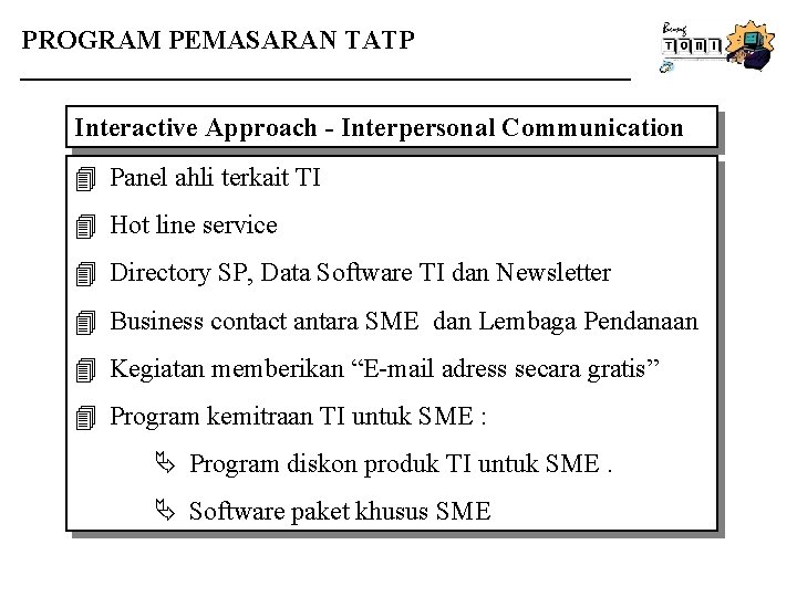 PROGRAM PEMASARAN TATP Interactive Approach - Interpersonal Communication 4 Panel ahli terkait TI 4