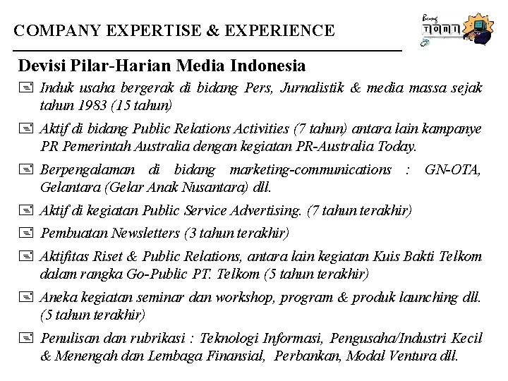 COMPANY EXPERTISE & EXPERIENCE Devisi Pilar-Harian Media Indonesia + Induk usaha bergerak di bidang