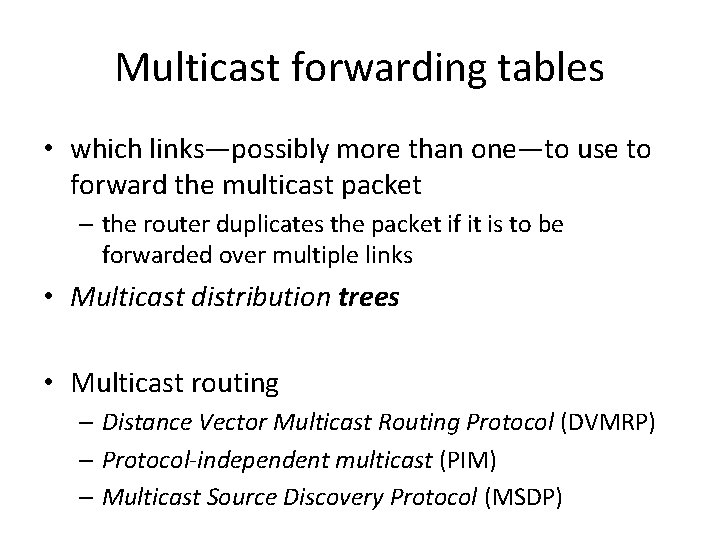 Multicast forwarding tables • which links—possibly more than one—to use to forward the multicast