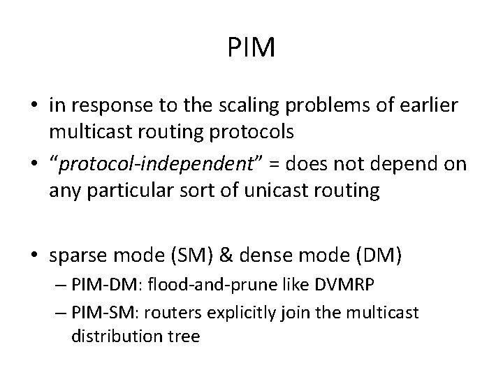 PIM • in response to the scaling problems of earlier multicast routing protocols •