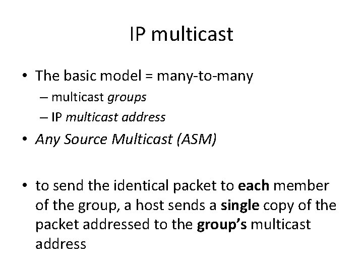 IP multicast • The basic model = many-to-many – multicast groups – IP multicast