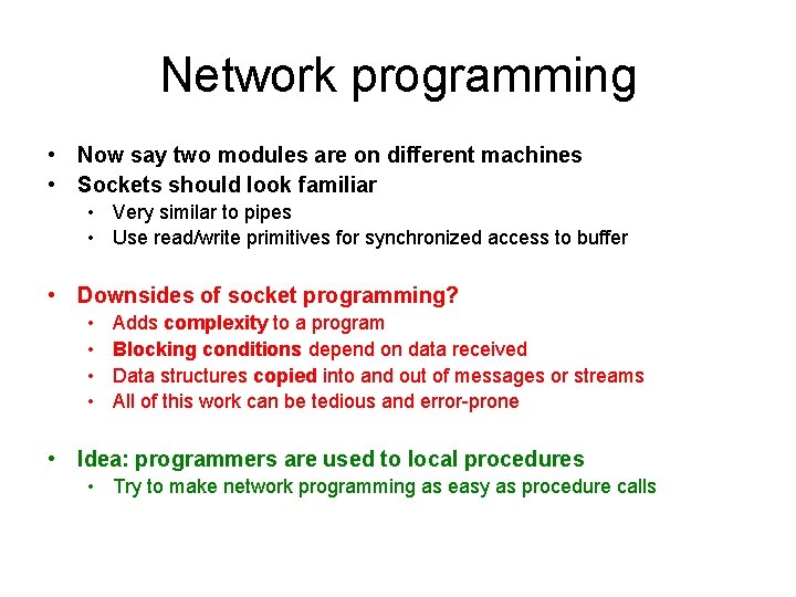 Network programming • Now say two modules are on different machines • Sockets should