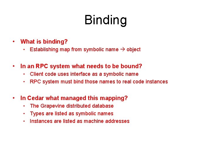 Binding • What is binding? • Establishing map from symbolic name object • In