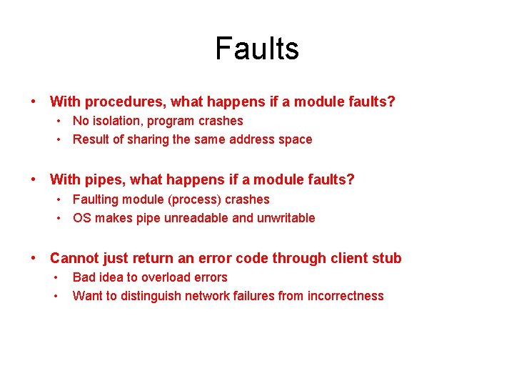 Faults • With procedures, what happens if a module faults? • No isolation, program