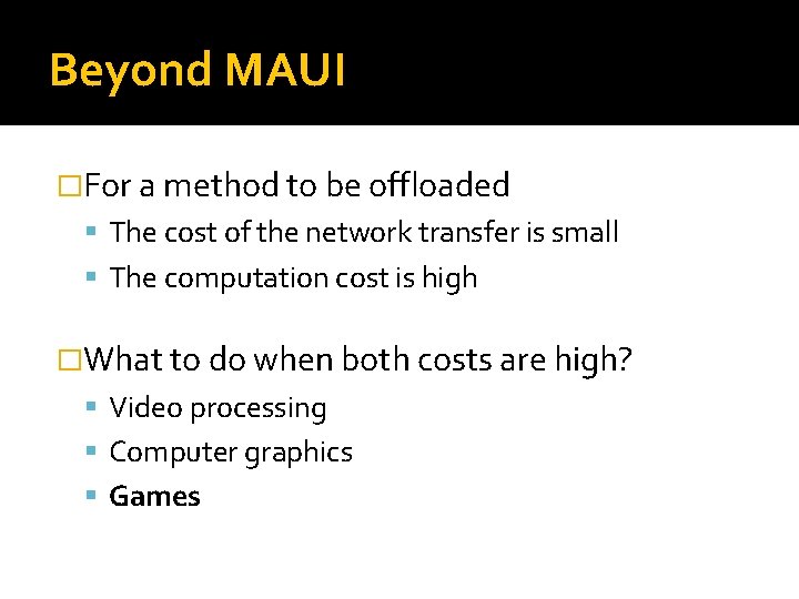 Beyond MAUI �For a method to be offloaded The cost of the network transfer