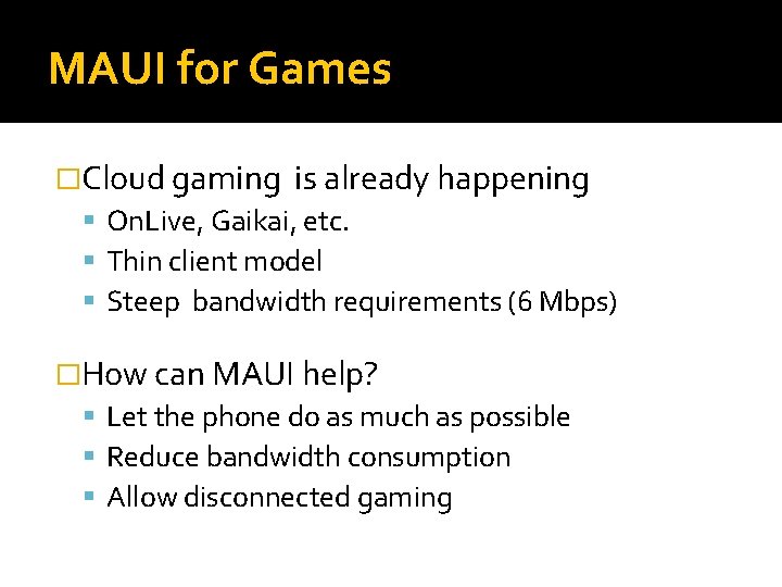 MAUI for Games �Cloud gaming is already happening On. Live, Gaikai, etc. Thin client