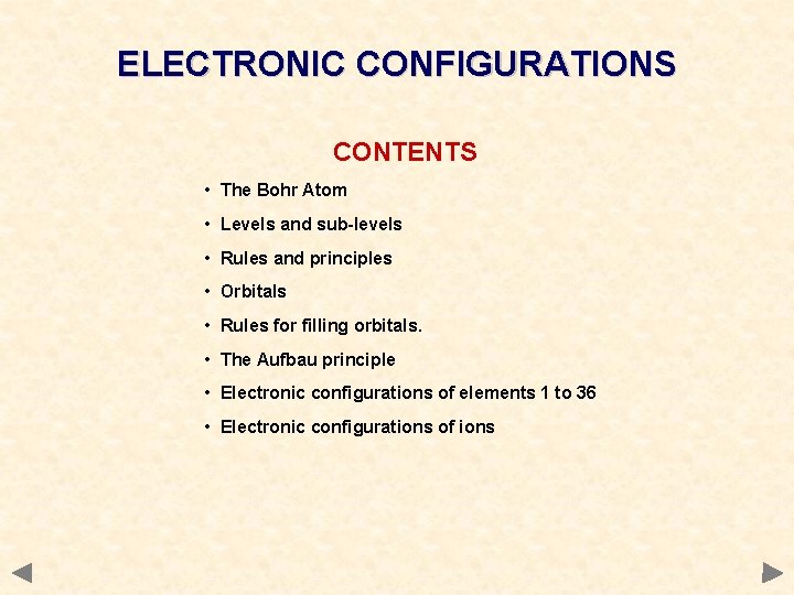 ELECTRONIC CONFIGURATIONS CONTENTS • The Bohr Atom • Levels and sub-levels • Rules and