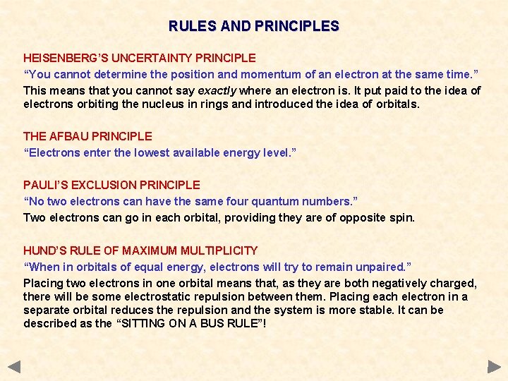 RULES AND PRINCIPLES HEISENBERG’S UNCERTAINTY PRINCIPLE “You cannot determine the position and momentum of