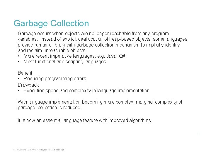 Garbage Collection Garbage occurs when objects are no longer reachable from any program variables.