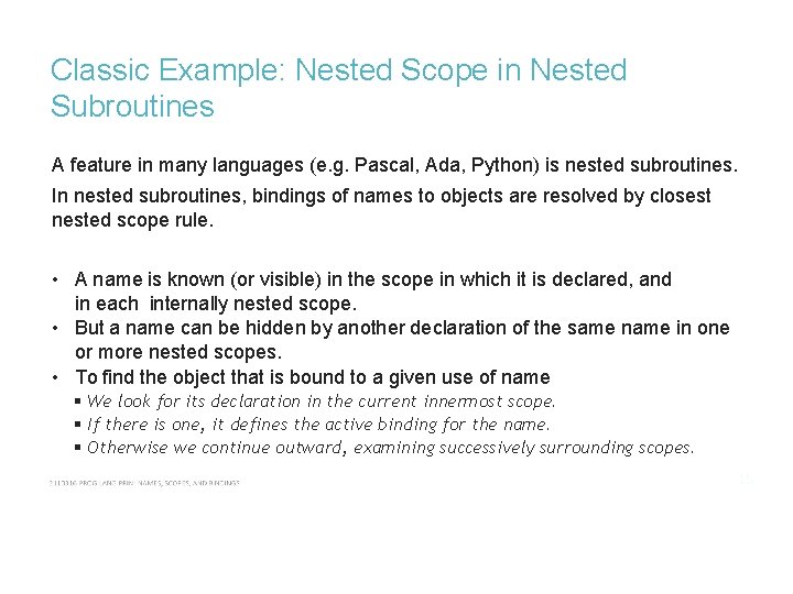 Classic Example: Nested Scope in Nested Subroutines A feature in many languages (e. g.
