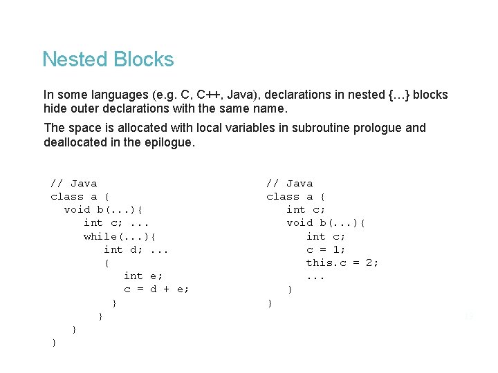 Nested Blocks In some languages (e. g. C, C++, Java), declarations in nested {…}
