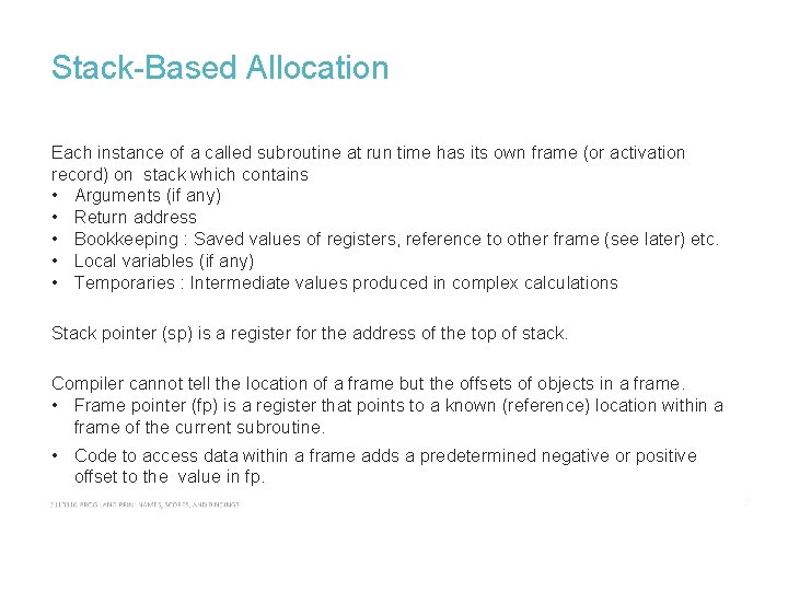 Stack-Based Allocation Each instance of a called subroutine at run time has its own