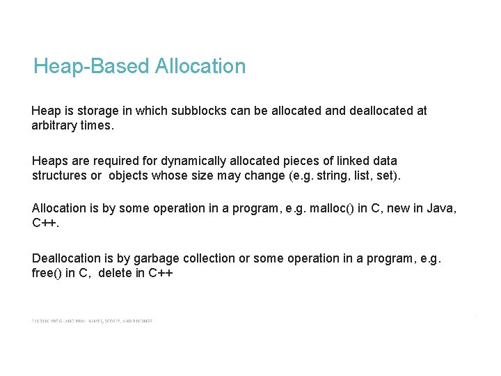Heap-Based Allocation Heap is storage in which subblocks can be allocated and deallocated at