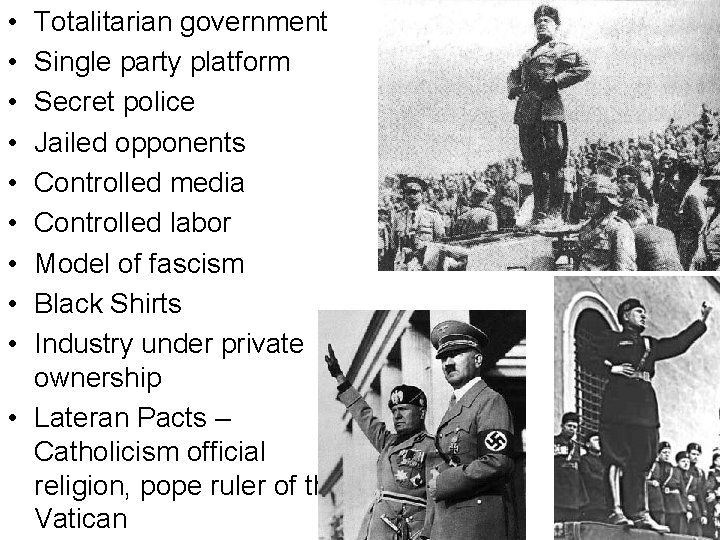 • • • Totalitarian government Single party platform Secret police Jailed opponents Controlled • • • Totalitarian government Single party platform Secret police Jailed opponents Controlled