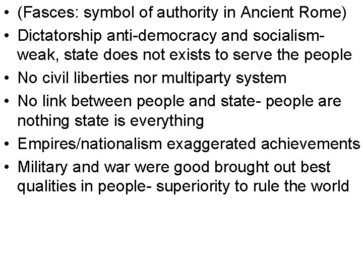 • (Fasces: symbol of authority in Ancient Rome) • Dictatorship anti-democracy and socialismweak, • (Fasces: symbol of authority in Ancient Rome) • Dictatorship anti-democracy and socialismweak,