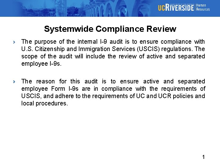 Systemwide Compliance Review The purpose of the internal I-9 audit is to ensure compliance