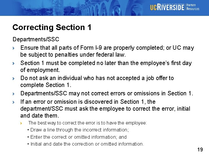 Correcting Section 1 Departments/SSC Ensure that all parts of Form I-9 are properly completed;