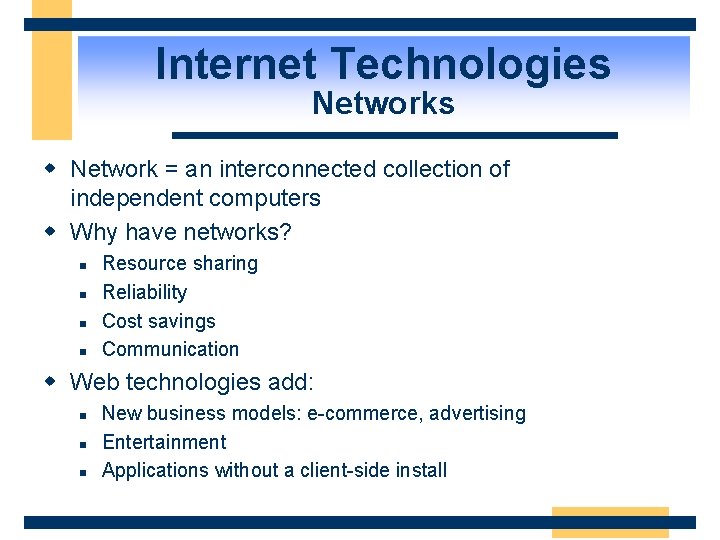 Internet Technologies Networks w Network = an interconnected collection of independent computers w Why