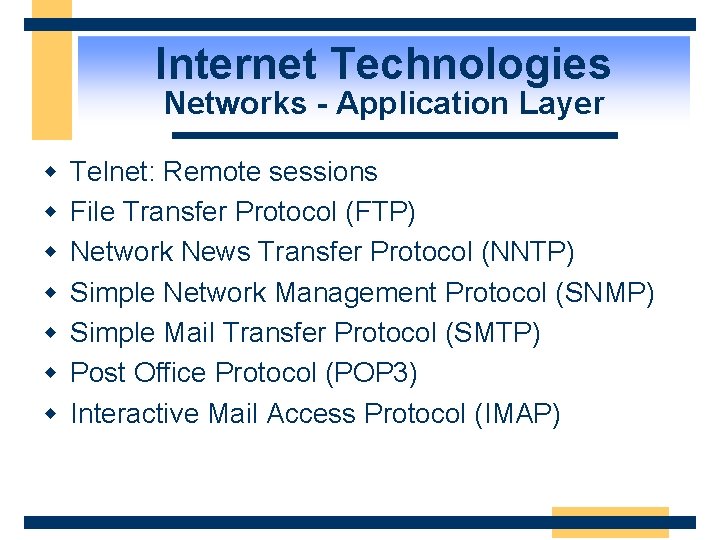 Internet Technologies Networks - Application Layer w w w w Telnet: Remote sessions File