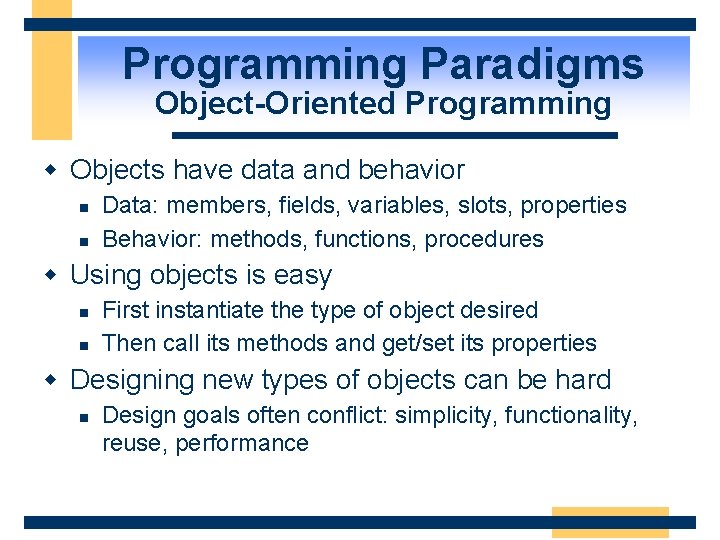 Programming Paradigms Object-Oriented Programming w Objects have data and behavior n n Data: members,