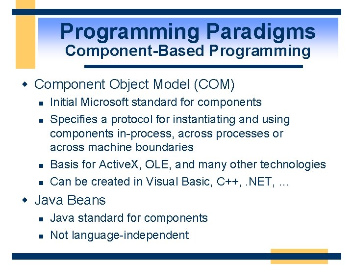Programming Paradigms Component-Based Programming w Component Object Model (COM) n n Initial Microsoft standard