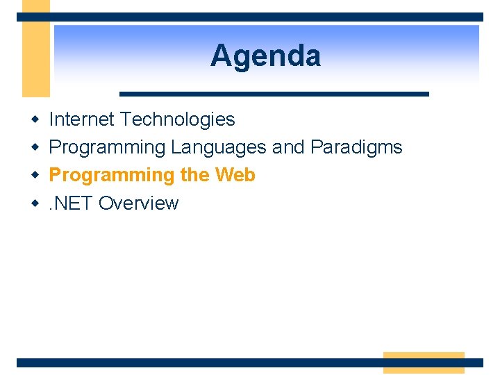 Agenda w w Internet Technologies Programming Languages and Paradigms Programming the Web. NET Overview