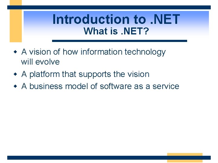 Introduction to. NET What is. NET? w A vision of how information technology will