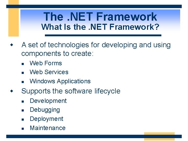 The. NET Framework What Is the. NET Framework? w A set of technologies for