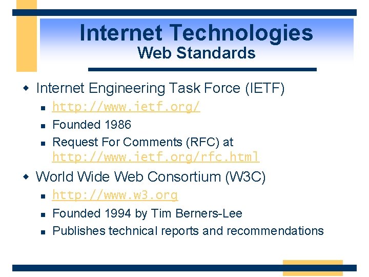 Internet Technologies Web Standards w Internet Engineering Task Force (IETF) n n n http: