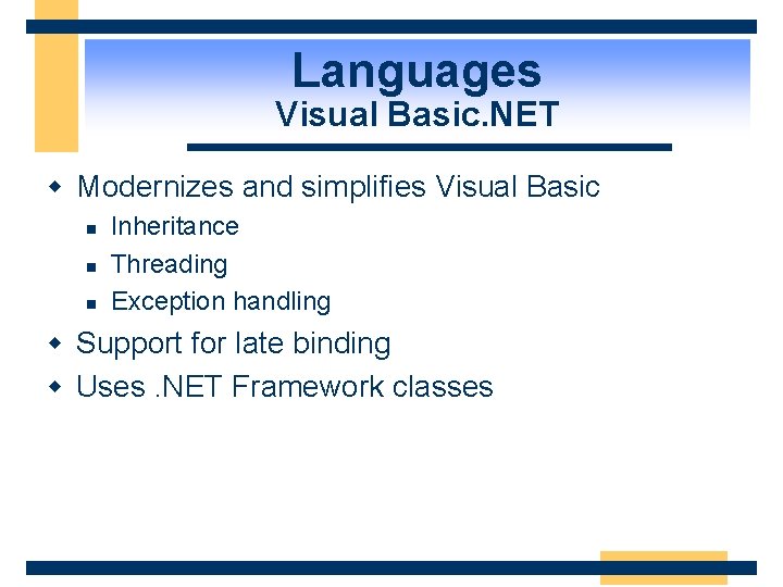 Languages Visual Basic. NET w Modernizes and simplifies Visual Basic n n n Inheritance