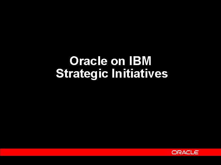 Oracle on IBM Strategic Initiatives 