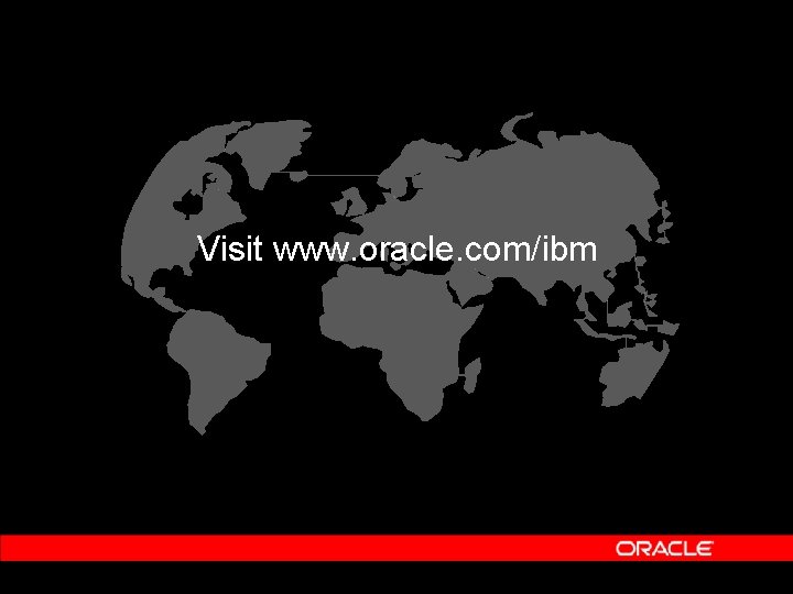 Visit www. oracle. com/ibm 