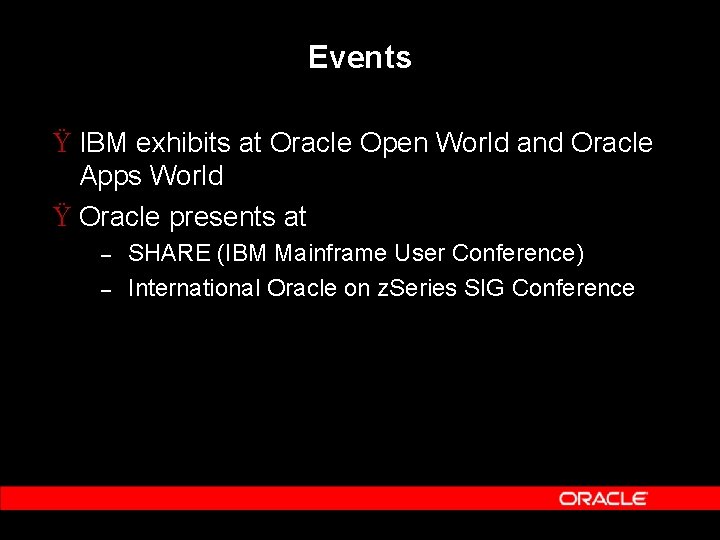 Events Ÿ IBM exhibits at Oracle Open World and Oracle Apps World Ÿ Oracle