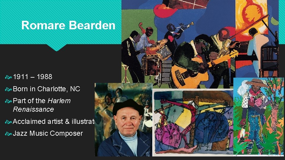 Romare Bearden 1911 – 1988 Born in Charlotte, NC Part of the Harlem Renaissance