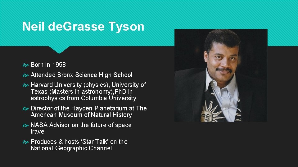 Neil de. Grasse Tyson Born in 1958 Attended Bronx Science High School Harvard University